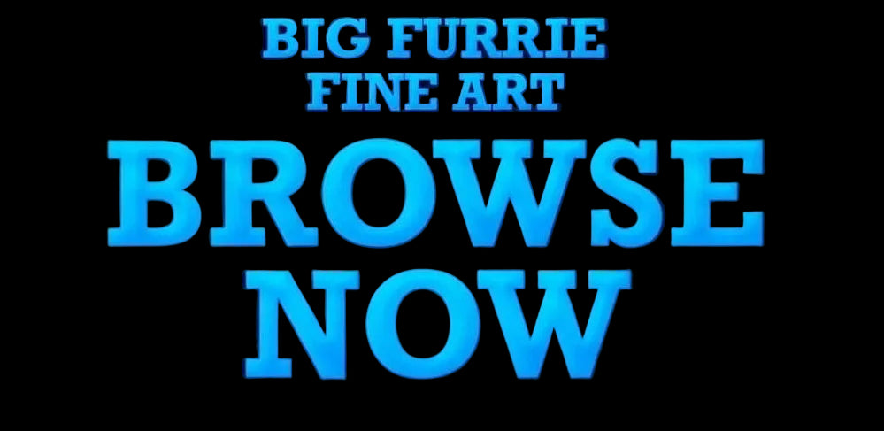 Browse Big Furrie Fine Art